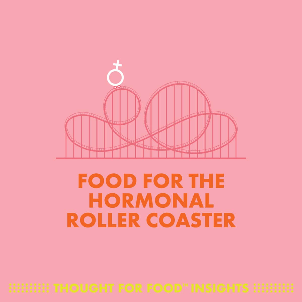 Food for the Hormonal Roller Coaster