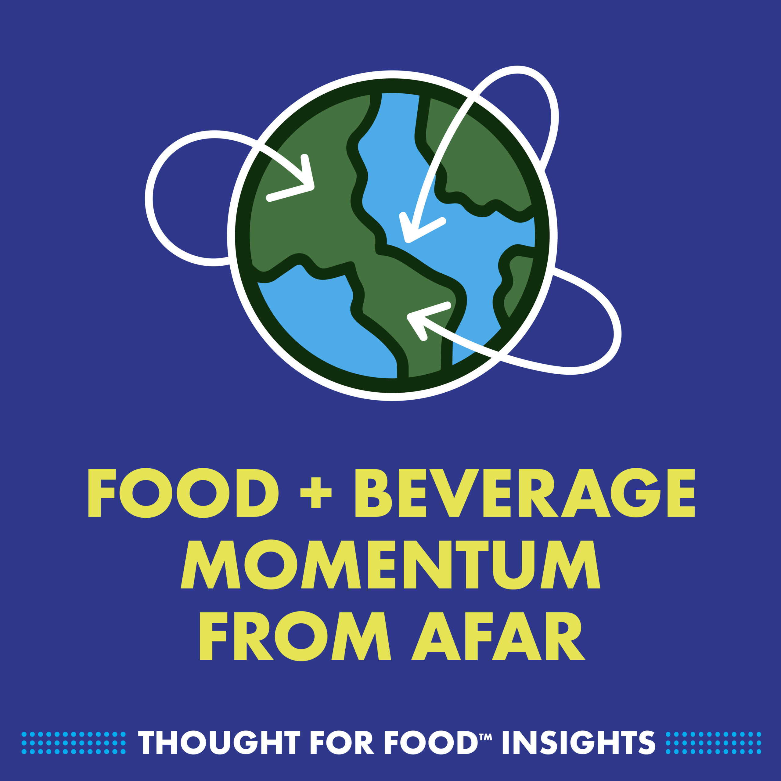 Food + beverage momentum from afar